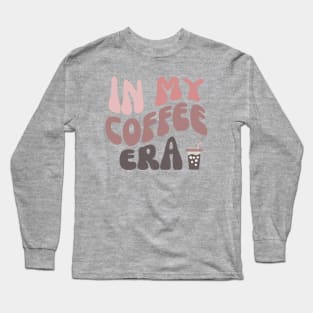 In My Coffee Era Long Sleeve T-Shirt